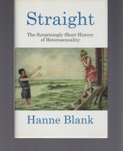 Straight : The Surprisingly Short History of Hetrosexuality / Hanne Blan... - $17.99