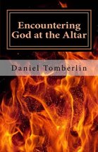 Encountering God at the Altar [Paperback] Daniel Tomberlin - £11.71 GBP