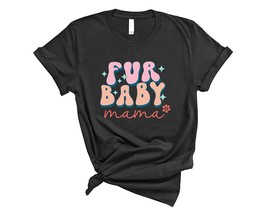Fur Baby Mama Dog Mom Short Sleeve Shirt - £24.01 GBP