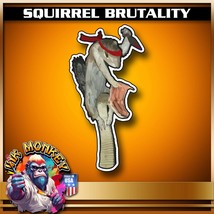 Squirrel Brutality - Decal - $4.49+