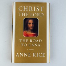 Anne Rice Christ The Lord - The Road To Cana First 1st Edition Hardcover - $11.87