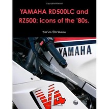 YAMAHA RD500LC and RZ500: Icons of the &#39;80s. ing. Enrico Bermano - $69.00