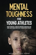 Mental Toughness For Young Athletes: Eight Proven 5-Minute Mindset Exercises   - £16.62 GBP