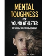 Mental Toughness For Young Athletes: Eight Proven 5-Minute Mindset Exerc... - £16.68 GBP