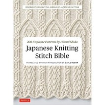 Japanese Knitting Stitch Bible: 260 Exquisite Patterns by Hitomi Shida - £14.04 GBP