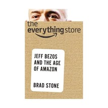 The Everything Store: Jeff Bezos and the Age of Amazon Stone, Brad - $35.00