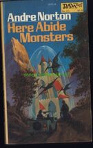 HERE ABIDE MONSTERS by Andre Norton * DAW SF paperback 1974 printing - $2.50