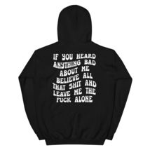 Generic If You Heard Anything Bad About Me Believe All That Shit Unisex ... - $35.63+