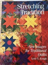 Stretching Tradition: New Images for Traditional quilts paperback Kough - £13.96 GBP