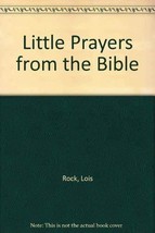Little Prayers from the Bible [Jan 01, 2004] Rock, Lois and Lucas, Katherine - £1.51 GBP