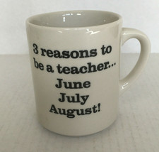 Three reasons to be a teacher June July August graphic coffee tea mug cup  - $19.75