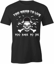 Too Weird To Live Too Rare To Die T Shirt Tee Short-Sleeved Cotton S1BSA200 - £14.10 GBP+