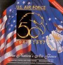 U.S. Air Force 1947-1997: Your Nation&#39;s Air Force 50th Anniversary (Commemorativ - £41.28 GBP