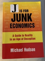 J Is For Junk Economics: A Guide To Reality In An Age Of Deception - £27.77 GBP