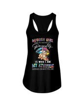 August Girl Tank Tops My Attitude Depends On Who You Are Birthday Womens... - £15.65 GBP