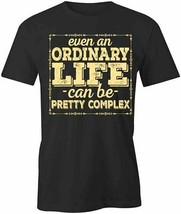 Even an Ordinary Life TShirt Tee Printed Graphic T-Shirt Gift CLOTHING S1BSA860 - £15.10 GBP+
