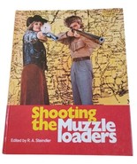 Vintage 1975 Shooting the Muzzle Loaders Hardcover Book RA Steindler Fir... - $10.84