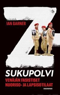 Z-sukupolvi. Venäjän fasistiset nuoriso- ja lapsisotilaat - $40.00
