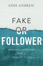 Fake or Follower: Refusing to Settle for a Shallow Faith [Paperback] And... - £3.04 GBP