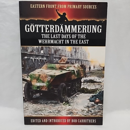Gotterdammerung The Last Days Of The Wehrmacht In The East Book - $17.81