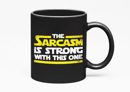 Make Your Mark Design The Sarcasm Is Strong With This One Sarcastic, Black 11oz  - £17.38 GBP+