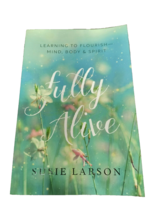 Book Fully Alive Learning to Flouris Mind, Body, and Spirit by Susie Larson 2018 - £3.95 GBP