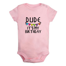 Dude It&#39;s My Birthday Funny Romper Baby Bodysuit Newborn Infant Jumpsuits Outfit - £8.40 GBP