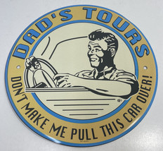 Dad&#39;s Tours: Don&#39;t Make Me Pull This Car Over! 11-1/2&quot; Round Metal Sign - £15.62 GBP