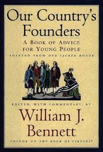 Our Country&#39;s Founders: A Book of Advice for Young People Bennett, William J. - £31.96 GBP