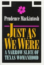 Just As We Were: A Narrow Slice of Texas Womanhood (Southwestern Writers... - $6.85