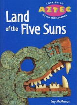 Land of the Five Suns by Kay McManus  Looking at Aztec Myths and Legends Gr 3-6 - £3.38 GBP