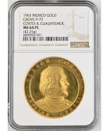 1963 Mexico Gold Medallion Cortes &amp; Cuauhtemoc Grove-P-77 NGC MS64 PL - $135,480.91 MXN
