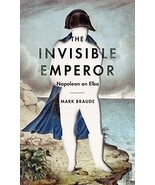 The Invisible Emperor: Napoleon on Elba, Braude, Mark.New Book. - £15.84 GBP