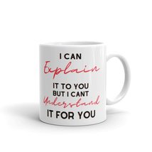 I Can Explain It to You But I Cant Understand it for you, Perfect Gift f... - £13.27 GBP+