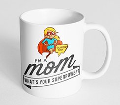 Super Mom Mug Gift - I&#39;m a Mom. What&#39;s Your Superpower - 11 oz Ceramic Novelty C - £9.83 GBP