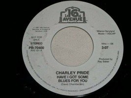 Charley Pride Have I Got Some Blues For You 45 Rpm Record 16TH Avenue Promo - £12.74 GBP