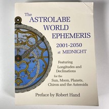 The Astrolabe World Ephemeris: 2001-2050 At Midnight By Robert Hand - $18.80