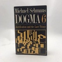 Justification and the Last Things - Dogma 6 - Michael Schmaus ISBN 0836206967 - £8.23 GBP