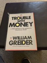 The Trouble With Money by William Greider 1989 HCDJ - £4.35 GBP