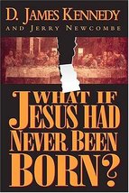 What If Jesus Had Never Been Born? The Positive Impact of Christianity i... - $1.05