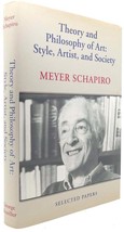 Meyer Schapiro Theory And Philosophy Of Art Style, Artist, And Society 1st Editi - $57.50