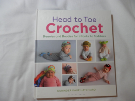 Head to Toe Crochet : Beanies and Booties for Beautiful Babies by Gurinder... - £9.43 GBP