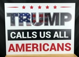 Trump &quot;TRUMP CALLS US ALL AMERICANS&quot; Political Yard Sign w/Stake - 24&quot; x... - £15.58 GBP