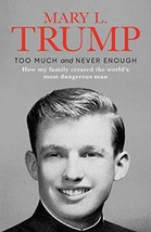 Too Much And Never Enough: How My Family Created The World&#39;s Most Dangerous Man  - £20.78 GBP