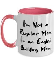Reusable English BullDog Two Tone 11oz Mug, I&#39;m Not a Regular Mom. I&#39;m an Englis - £15.41 GBP
