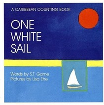 One White Sail: A Caribbean Counting Book Garne, S.t. and Etre, Lisa - $48.03
