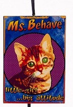 KSA WOODEN CAT ATTITUDE PLAQUE ORNAMENT &quot;MS. BEHAVE LITTLE GIRL ...BIG A... - £3.84 GBP