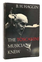 B. H. Haggin The Toscanini Musicians Knew 1st Edition 1st Printing - £35.85 GBP