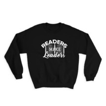 Readers Make Leaders : Gift Sweatshirt For Book Lover Reading Hobby Motivational - £23.14 GBP