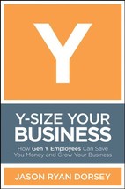 Y-Size Your Business: How Gen Y Employees Can Save You Money and Grow Yo... - £8.52 GBP